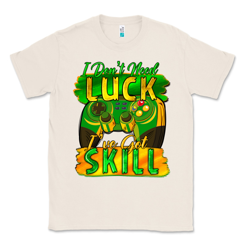 I Don't Need Luck I've Got Skill St. Patricks Day Classic Tee by FaDigitalArtStudio | Teevron