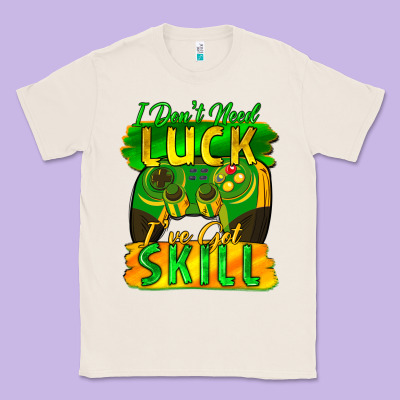 I Don't Need Luck I've Got Skill St. Patricks Day Classic Tee Designed By Fadigitalartstudio