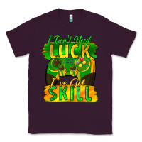 Plum I don't need luck i've got skill st. patricks day Classic Tee - FaDigitalArtStudio