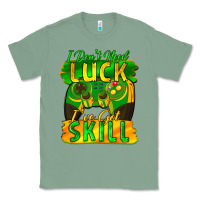 Sage I don't need luck i've got skill st. patricks day Classic Tee - FaDigitalArtStudio