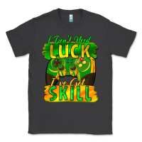 Smoke I don't need luck i've got skill st. patricks day Classic Tee - FaDigitalArtStudio