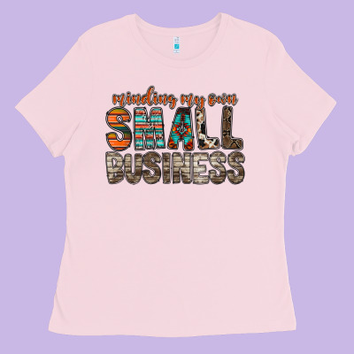 Minding My Own Small Business Ladies Tee Designed By Racoondesign