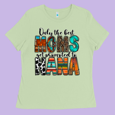 Only The Best Moms Get Promoted To Nana Ladies Tee Designed By Racoondesign