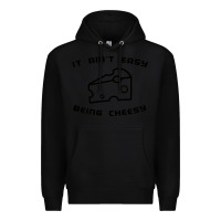 Black it ain't easy being cheesy Premium Hoodie - DesignPulse
