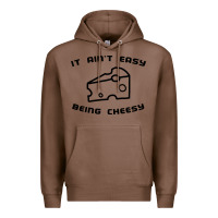 Chestnut it ain't easy being cheesy Premium Hoodie - DesignPulse