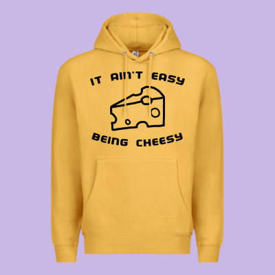 It Ain't Easy Being Cheesy Premium Hoodie Designed By Designpulse