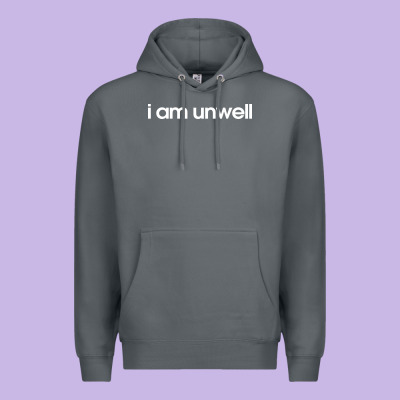 I Am Unwell Premium Hoodie Designed By Designpulse