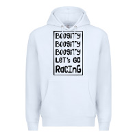 White boogity lets go racing Premium Hoodie - DesignPulse