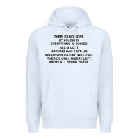 White there is no hope its fucked everything is ruined Premium Hoodie - DesignPulse