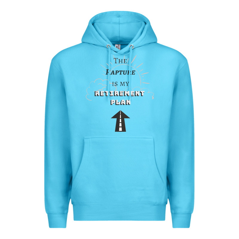 The Rapture Is My Retirement Plan Bible Heaven Jesus Premium Hoodie by PixelWave | Teevron