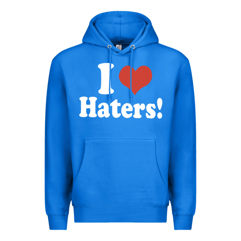 I Love Haters Premium Hoodie by PixelWave | Teevron