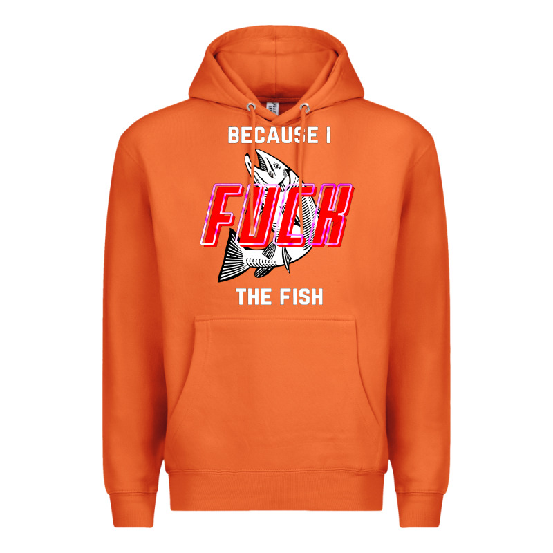 Because I Fuck The Fish Premium Hoodie by PixelWave | Teevron