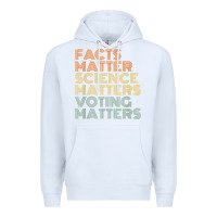 White facts matter science matters voting matters liberal democrat t shirt c Premium Hoodie - Craftify