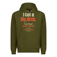 Army Green I Got a Dig Bick Funny Sarcastic Humor Premium Hoodie - Craftify