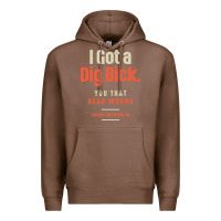 Chestnut I Got a Dig Bick Funny Sarcastic Humor Premium Hoodie - Craftify