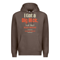 Coffee I Got a Dig Bick Funny Sarcastic Humor Premium Hoodie - Craftify
