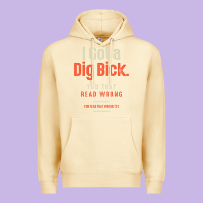 I Got A Dig Bick Funny Sarcastic Humor Premium Hoodie Designed By Craftify