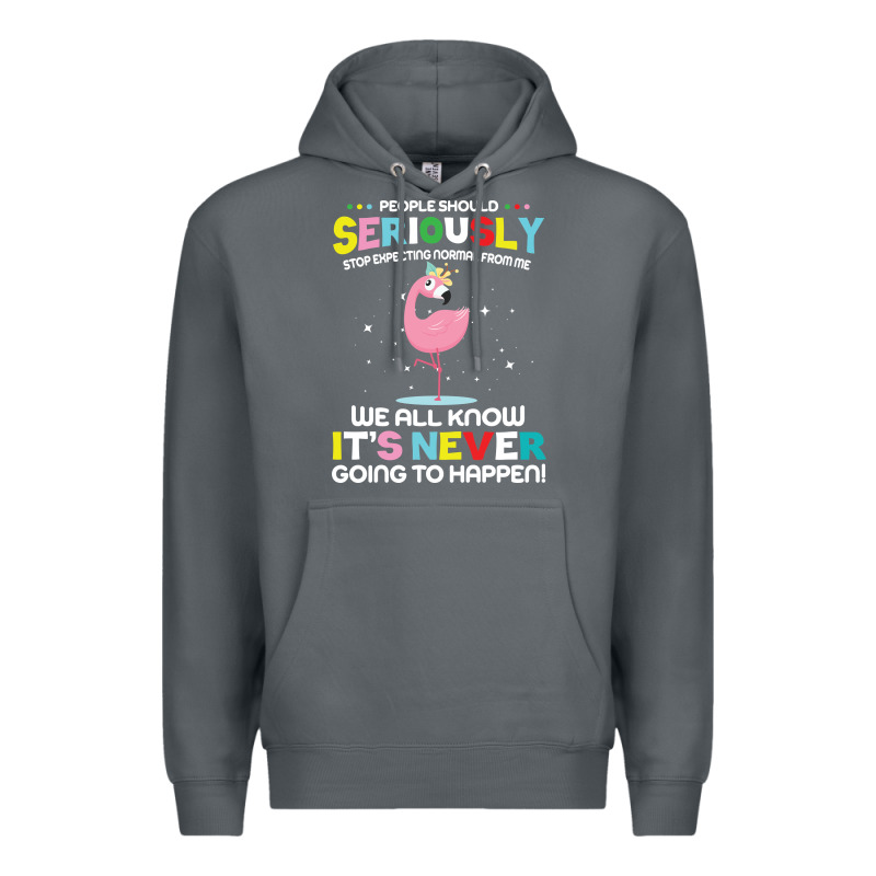 People Should Seriously Stop Expecting Normal From Me Premium Hoodie by Craftify | Teevron