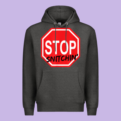 Stop Snitching Stop Snitchin T Shirt Premium Hoodie Designed By Craftify
