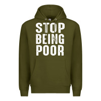 Army Green stop being poor Premium Hoodie - InspiraDesign