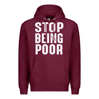 Burgundy stop being poor Premium Hoodie - InspiraDesign