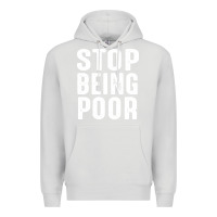 Dove Grey stop being poor Premium Hoodie - InspiraDesign