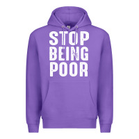 Purple stop being poor Premium Hoodie - InspiraDesign