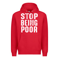 Red stop being poor Premium Hoodie - InspiraDesign