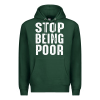 Sports Green stop being poor Premium Hoodie - InspiraDesign