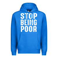 True Royal stop being poor Premium Hoodie - InspiraDesign