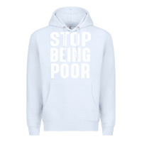 White stop being poor Premium Hoodie - InspiraDesign