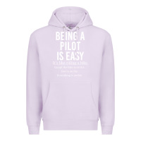 Lilac Funny Pilot Gift Being A Pilot Is Easy Premium Hoodie - ArtChic