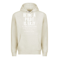 Oatmeal Heather Funny Pilot Gift Being A Pilot Is Easy Premium Hoodie - ArtChic