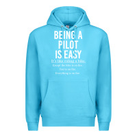 Ocean Blue Funny Pilot Gift Being A Pilot Is Easy Premium Hoodie - ArtChic
