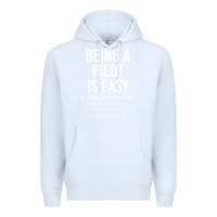 White Funny Pilot Gift Being A Pilot Is Easy Premium Hoodie - ArtChic