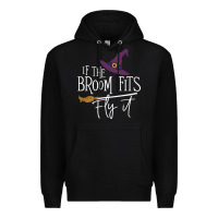 Black if the broom fit fly it Premium Hoodie - ArtChic
