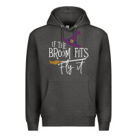 Charcoal Heather if the broom fit fly it Premium Hoodie - ArtChic