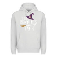 Dove Grey if the broom fit fly it Premium Hoodie - ArtChic