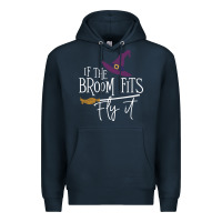 Navy if the broom fit fly it Premium Hoodie - ArtChic