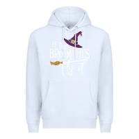 White if the broom fit fly it Premium Hoodie - ArtChic