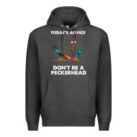 Charcoal Heather hei hei today's advice don't be a peckerhead Premium Hoodie - ArtChic
