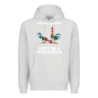 Dove Grey hei hei today's advice don't be a peckerhead Premium Hoodie - ArtChic
