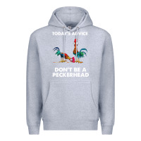 Heather Grey hei hei today's advice don't be a peckerhead Premium Hoodie - ArtChic