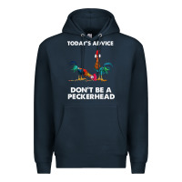 Navy hei hei today's advice don't be a peckerhead Premium Hoodie - ArtChic