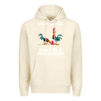 Sandshell hei hei today's advice don't be a peckerhead Premium Hoodie - ArtChic