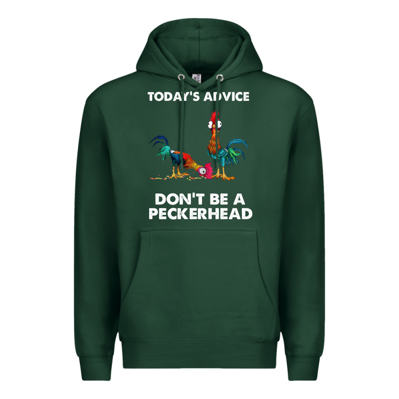 Hei Hei Today's Advice Don't Be A Peckerhead Premium Hoodie by ArtChic | Teevron
