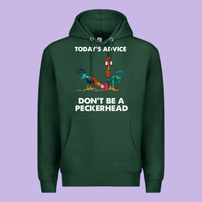 Hei Hei Today's Advice Don't Be A Peckerhead Premium Hoodie Designed By Artchic