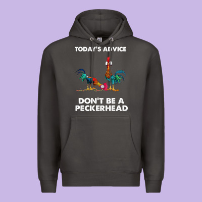 Hei Hei Today's Advice Don't Be A Peckerhead Premium Hoodie Designed By Artchic