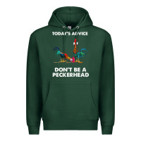 Sports Green hei hei today's advice don't be a peckerhead Premium Hoodie - ArtChic
