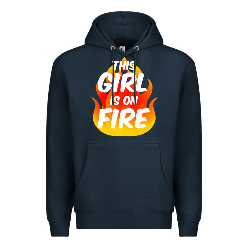 This Girl Is On Fire Fierce Lady Woman Power Go Girls Fiery Premium Hoodie by StudioElite | Teevron